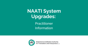 NAATI System Upgrades: Practitioner Information
