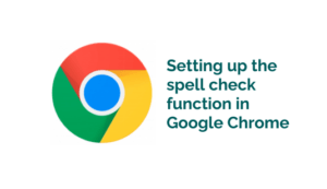 Setting up the spell check function in Google Chrome